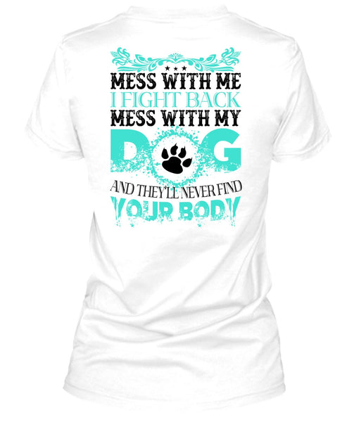 I Fight Back Mess With My Dog T Shirt, Favorite T Shirt