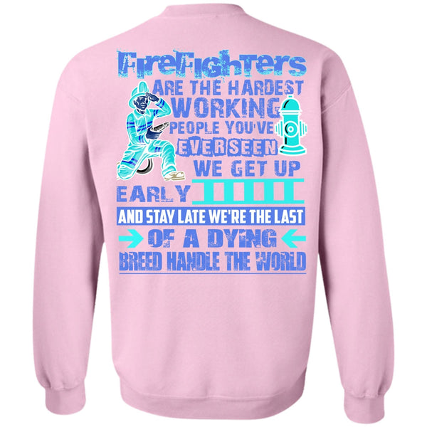 Being A Firefighter T Shirt, Firefighters Are The Hardest Working Sweatshirt