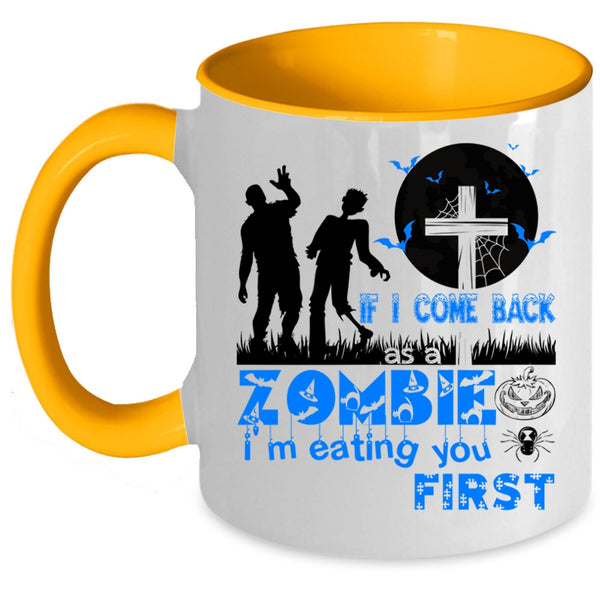 I'm Eating You First Coffee Mug, If I Come Back As A Zombie Accent Mug