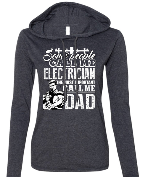 Some People Call Me Electrician T Shirt, Call Me Dad T Shirt (Anvil Ladies Ringspun Hooded)