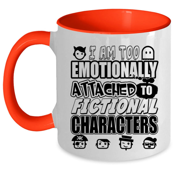 Fictional Characters Coffee Mug, I Am Too Emotionally Attached Accent Mug