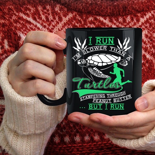 I Run I'm Slower Than A Turtles Coffee Mug, Funny Runners Coffee Cup