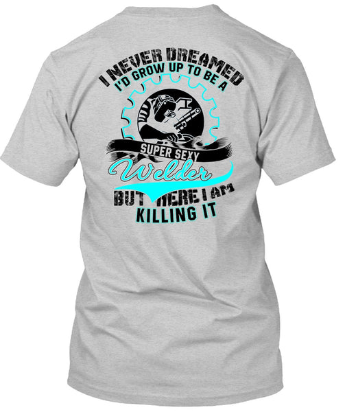 I'd Grow Up To Be A Welder T Shirt, I Love Welder T Shirt