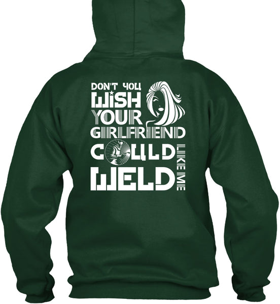 Your Girlfriend Called Welder T Shirt, Being A Welder T Shirt