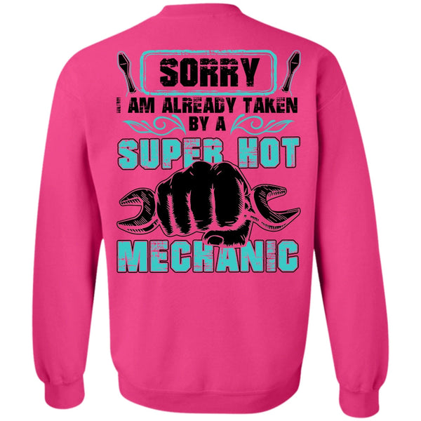 I Love Mechanic T Shirt, I Am Already Taken By A Hot Mechanic Sweatshirt
