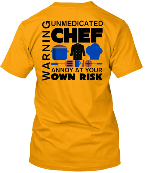 Unmedicated Chef Annoy At Your Own Risk T Shirt, My Job T Shirt