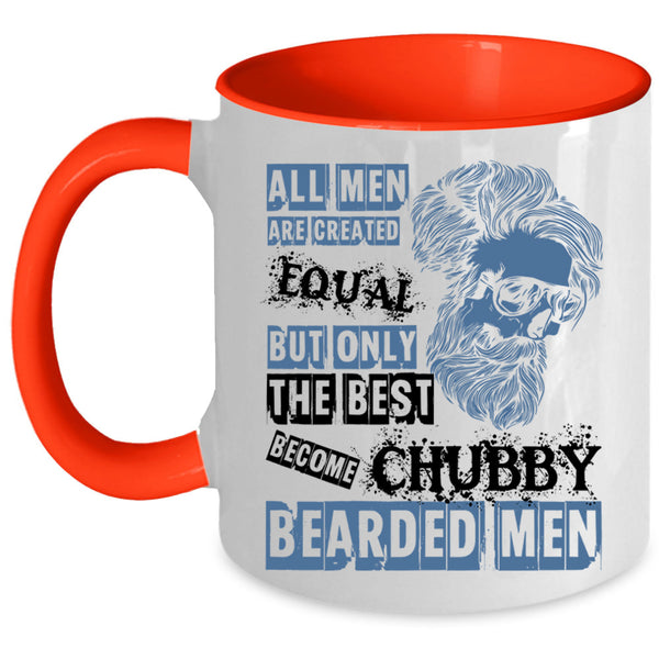 Only The Best Become Chubby Bearded Men Coffee Mug, All Men Are Created Equal Accent Mug