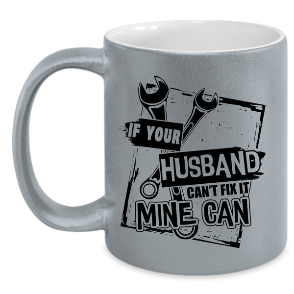Lovely Wife Coffee Mug, If Your Husband Can't Fix It Mine Can Accent Mug