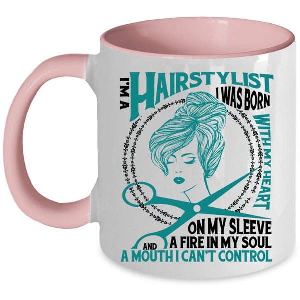 I Was Born With My Heart Coffee Mug, I Am A Hairstylist Accent Mug
