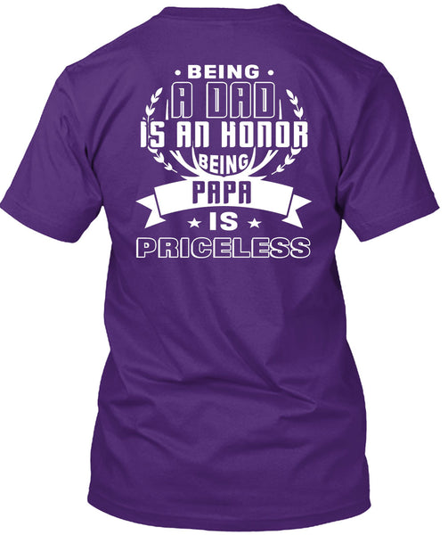 Being A Dad Is An Honor Being Papa Is Priceless T Shirt, I Love My Father T Shirt