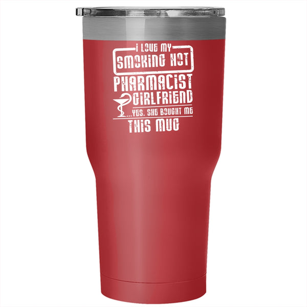 I Love My Smoling Hot Pharmacist Girlfriend Tumbler 30 oz Stainless Steel, Cute Couple Travel Mug