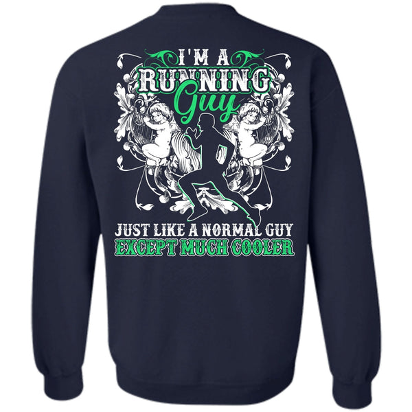 Just Like A Normal Guy T Shirt, I Love Running Sweatshirt