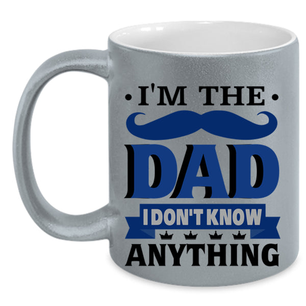 I Don't Know Anything Coffee Mug, I'm The Dad Accent Mug