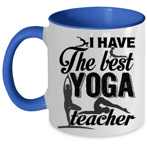 Best Yoga Teacher Coffee Mug, I Have The Best Yoga Teacher Accent Mug