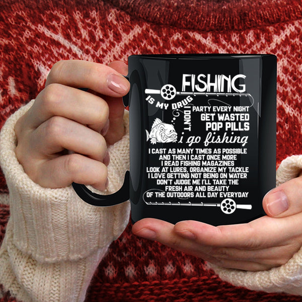 Fishing Is My Drug Coffee Mug, I Go Fishing Coffee Cup