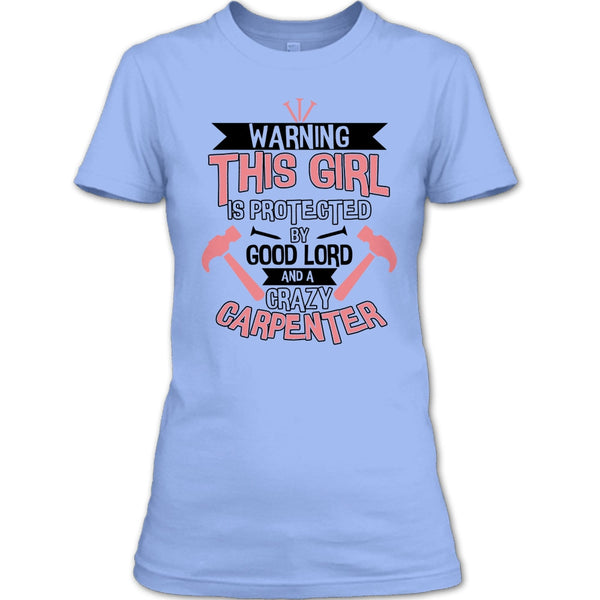 This Girl Is Protected By Good Lord T Shirt, Coolest Carpenter T Shirt