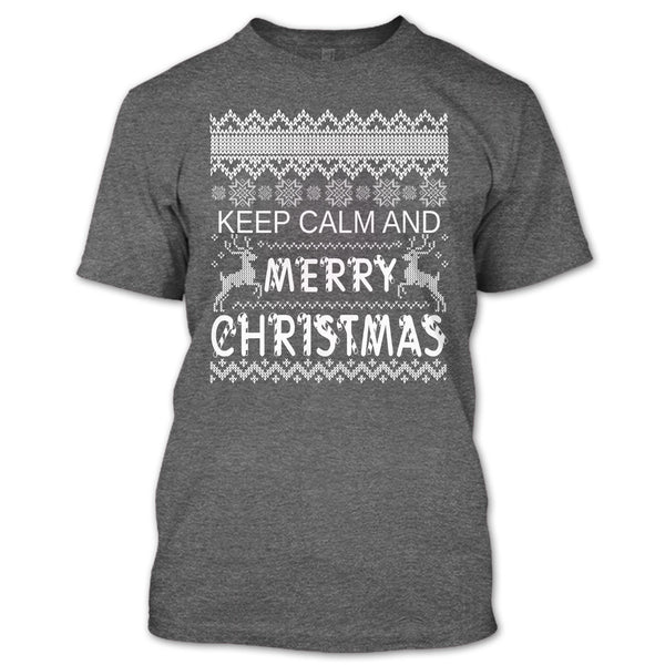 Keep Calm And Merry Christmas T Shirt, Keep Calm T Shirt