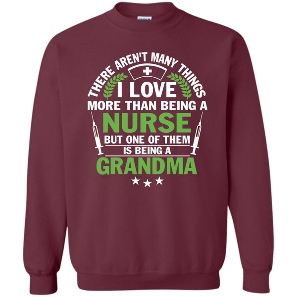 Being A Grandma T Shirt, I Am A Nurse Sweatshirt