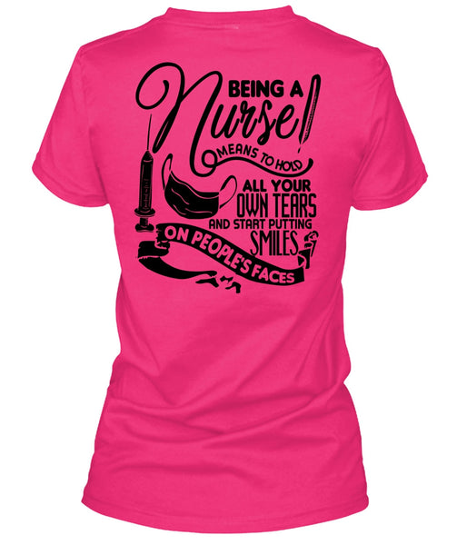 Being A Nurse Means To Hold T Shirt, I Love Nursing T Shirt