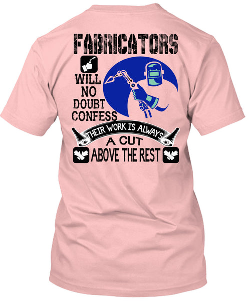 Fabricators Will No Doubt Confess T Shirt, Being A Welder T Shirt