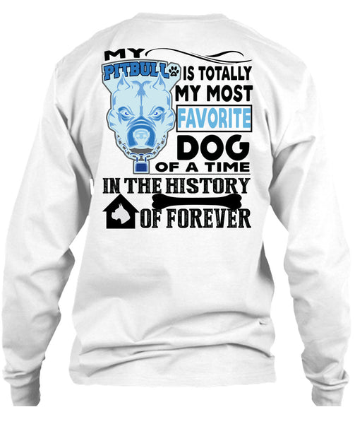 My Pit Bull Is Totally My Most Favorite Dog T Shirt, I Love My Dogs T Shirt