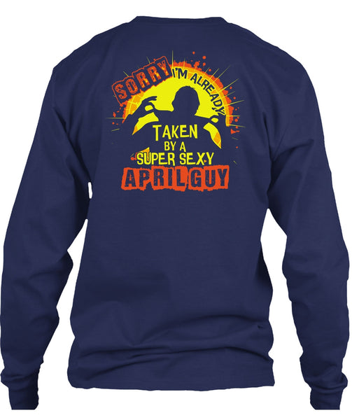 I'm Already Taken By An April Guy T Shirt, Being A Man T Shirt