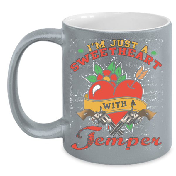 I'm Just A Sweetheart With A Temper Coffee Mug, Funny Saying Coffee Cup