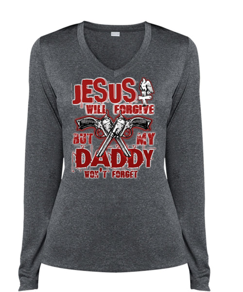Jesus Will Forgive T Shirt, My Dad Won't Forget T Shirt, Cool Shirt (Ladies LS Heather V-Neck)