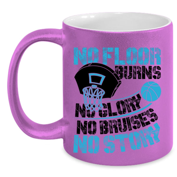Funny Basketball Coffee Mug, No Floor Burns No Glory No Story Accent Mug