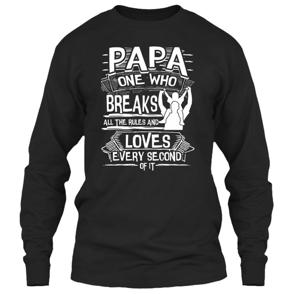 Papa One Who Breaks All The Rules T Shirt, Gift For Papa T Shirt