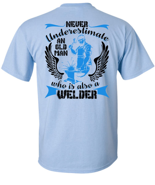 Old Man Who Is Also A Welder T Shirt, I Love Welding T Shirt