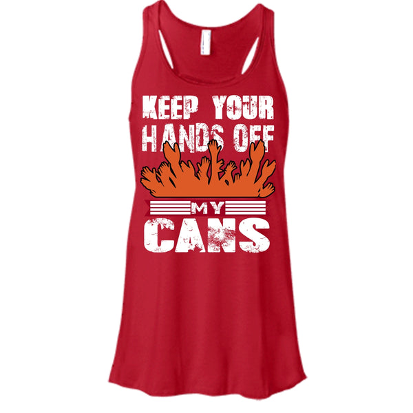 Keep Your Hands Off T Shirt, My Cans Tank Top