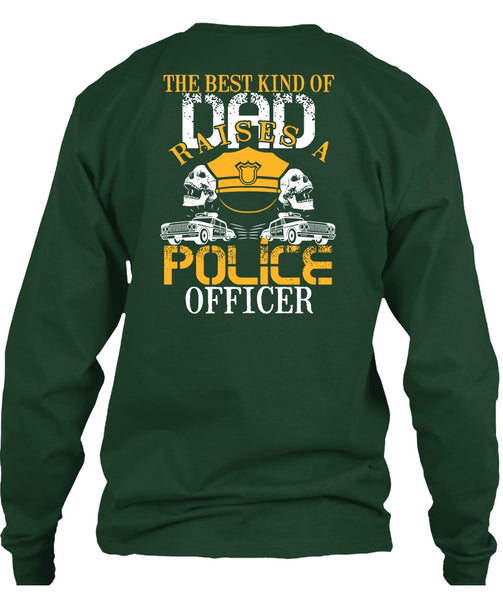 The Best Kind Of Dad Raises A Police Officer T Shirt, Being A Police T Shirt