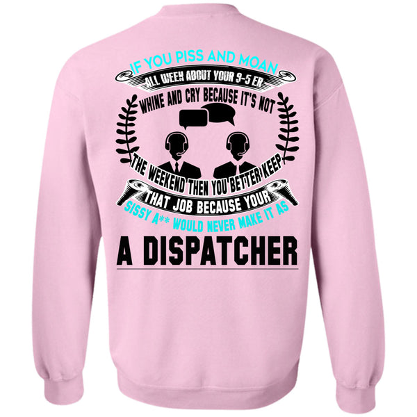 Being A Dispatcher T Shirt, It's Not The Weekend Then You Better Keep Sweatshirt