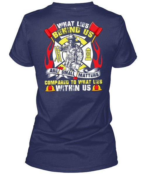 What Lies Behind Us Are Small T Shirt, Being A Firefighter T Shirt
