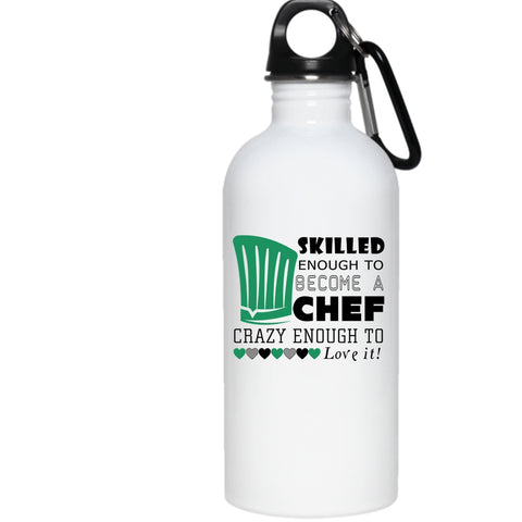 Skilled Enough To Become A Chef 20 oz Stainless Steel Bottle,I Love Chef Outdoor Sports Water Bottle