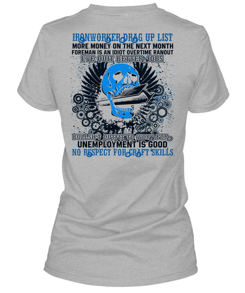 Ironworkers Drag Up List T Shirt, I've Quit Better Jobs T Shirt