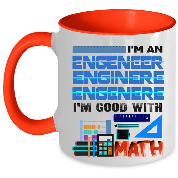 I'm Good With Math Coffee Mug, I'm An Engineer Accent Mug