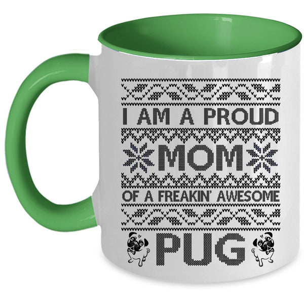 Cute Mom Coffee Mug, I Am A Proud Mom Of An Awesome Pug Accent Mug