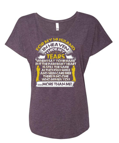 For My Husband In Heaven T Shirt, I Hide My Tears T Shirt, Cool Shirt (Ladies' Triblend Dolman Sleeve)