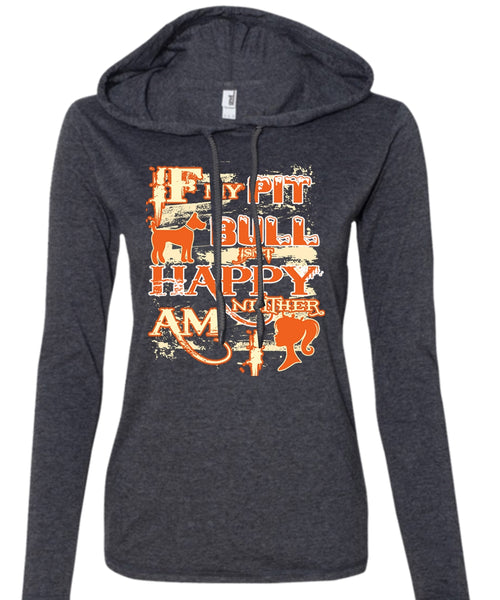 If  My Pit Bull Isn't Happy Neither Am I T Shirt, I Love Dog T Shirt, My Pets T Shirt (Anvil Ladies Ringspun Hooded)