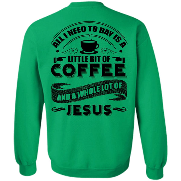 I Love Coffee T Shirt, Little Bit Of Coffee Sweatshirt
