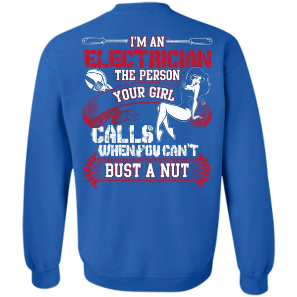 You Can't Bust A Nut T Shirt, I Love Electrician Sweatshirt