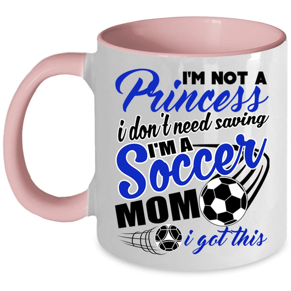 I'm A Soccer Mom Coffee Mug, I'm Not A Princess Accent Mug