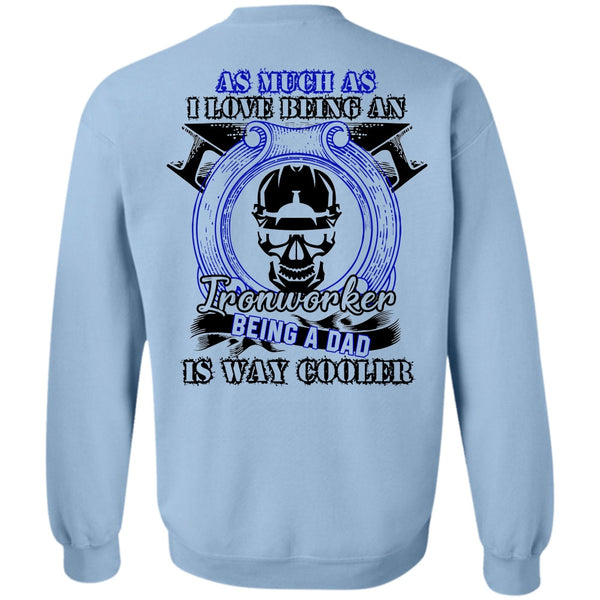 I Love  Ironworker T Shirt, I Love Being An Ironworker Sweatshirt