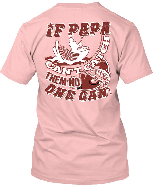 If Papa Can't Catch Them No One Can T Shirt, I Love Papa T Shirt