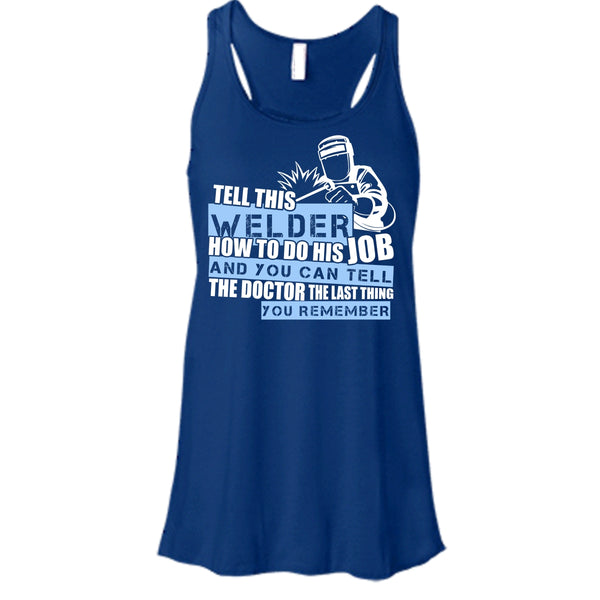 Tell This Welder How To Do His Job T Shirt, Coolest Welder T Shirt, Cool T Shirt