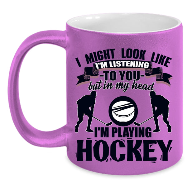 Playing Hockey Coffee Mug, In My Head I'm Playing Hockey Accent Mug