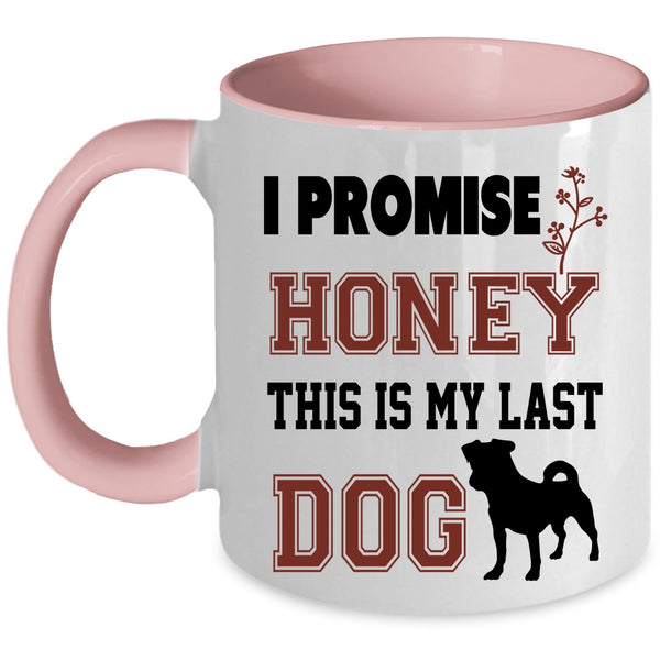 This Is My Last Dog Coffee Mug, I Promise Honey Accent Mug