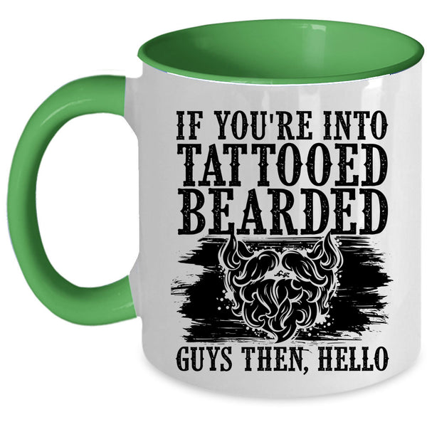 Cool Bearded Guys Coffee Mug, If You're Into Tattooed Bearded Guys Accent Mug